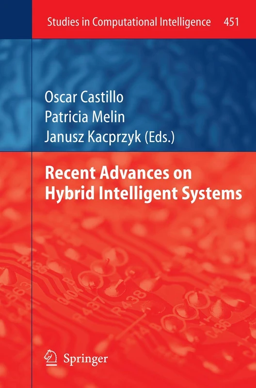 Recent Advances on Hybrid Intelligent Systems: 451 (Studies in Computational Intelligence, 451)