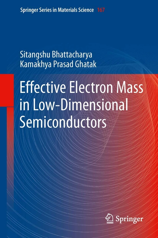 Effective Electron Mass in Low-Dimensional Semiconductors: 167 (Springer Series in Materials Science, 167)