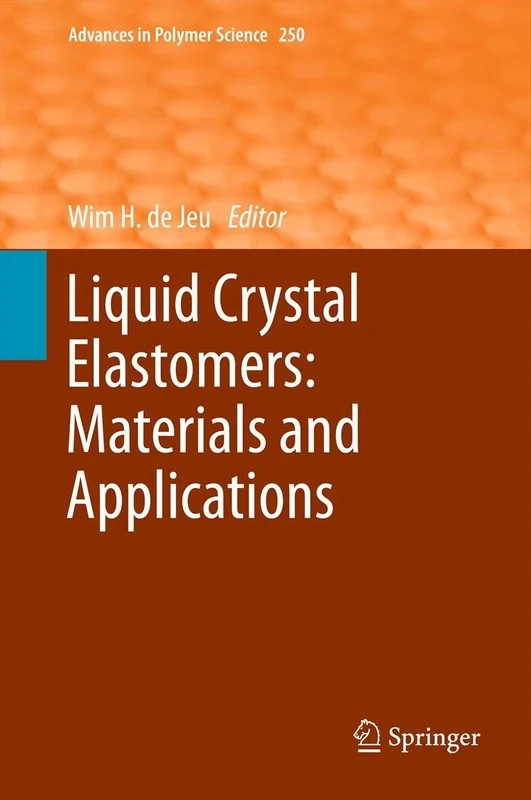 Liquid Crystal Elastomers: Materials and Applications: 250 (Advances in Polymer Science, 250)