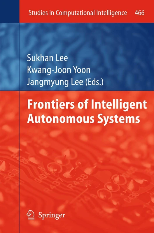 Frontiers of Intelligent Autonomous Systems: 466 (Studies in Computational Intelligence, 466)