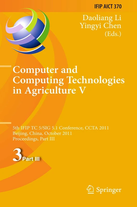 Computer and Computing Technologies in Agriculture: 5th IFIP TC 5, SIG 5.1 International Conference, CCTA 2011, Beijing, China, October 29-31, 2011, ... and Communication Technology, 370)