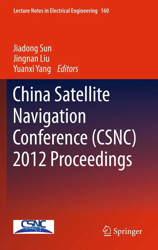 China Satellite Navigation Conference (CSNC) 2012 Proceedings: 160 (Lecture Notes in Electrical Engineering, 160)