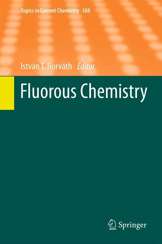 Fluorous Chemistry: 308 (Topics in Current Chemistry, 308)