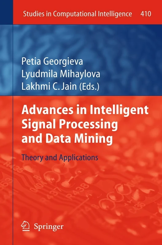 Advances in Intelligent Signal Processing and Data Mining: Theory and Applications: 410 (Studies in Computational Intelligence, 410)