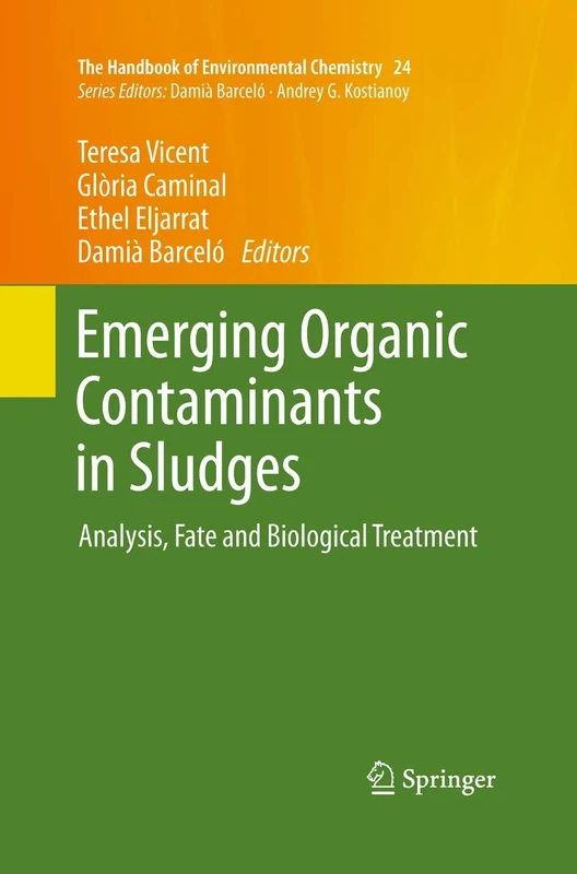 Emerging Organic Contaminants in Sludges: Analysis, Fate and Biological Treatment: 24 (The Handbook of Environmental Chemistry, 24)