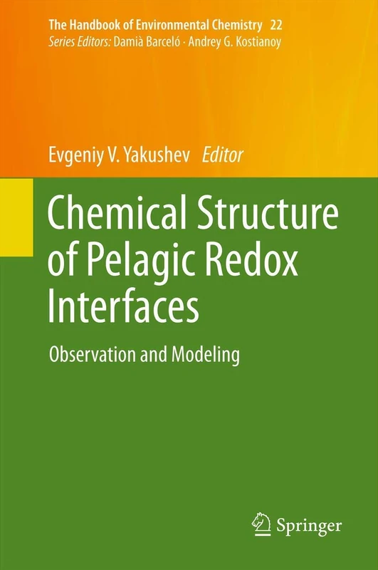 Chemical Structure of Pelagic Redox Interfaces: Observation and Modeling: 22 (The Handbook of Environmental Chemistry, 22)