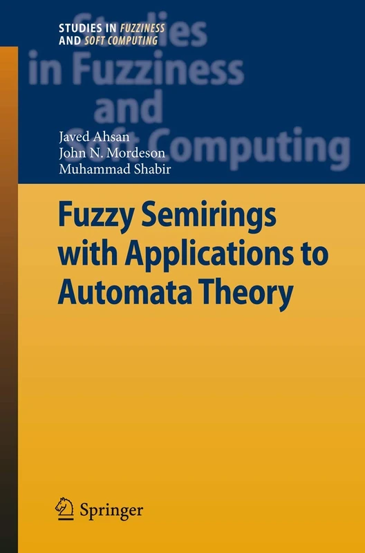Fuzzy Semirings with Applications to Automata Theory: 278 (Studies in Fuzziness and Soft Computing, 278)