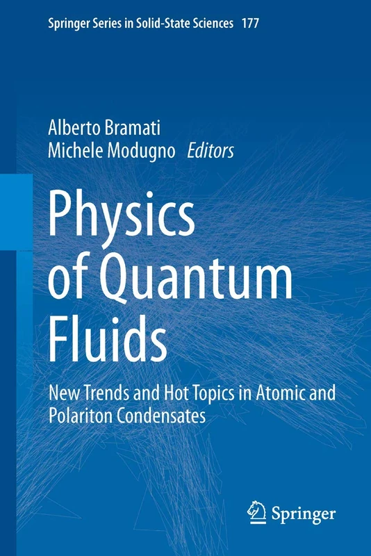 Physics of Quantum Fluids: New Trends and Hot Topics in Atomic and Polariton Condensates: 177 (Springer Series in Solid-State Sciences, 177)