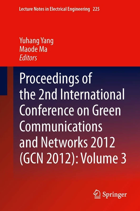 Proceedings of the 2nd International Conference on Green Communications and Networks 2012 (GCN 2012): Volume 3: 225 (Lecture Notes in Electrical Engineering, 225) - Image 1