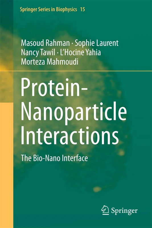 Protein-Nanoparticle Interactions: The Bio-Nano Interface: 15 (Springer Series in Biophysics, 15)