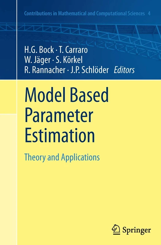 Model Based Parameter Estimation: Theory and Applications: 4 (Contributions in Mathematical and Computational Sciences, 4)