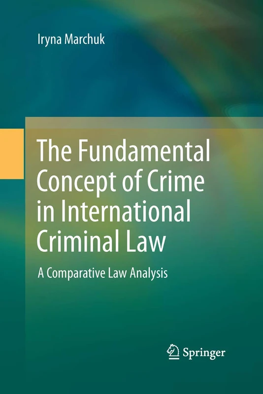 The Fundamental Concept of Crime in International Criminal Law: A Comparative Law Analysis
