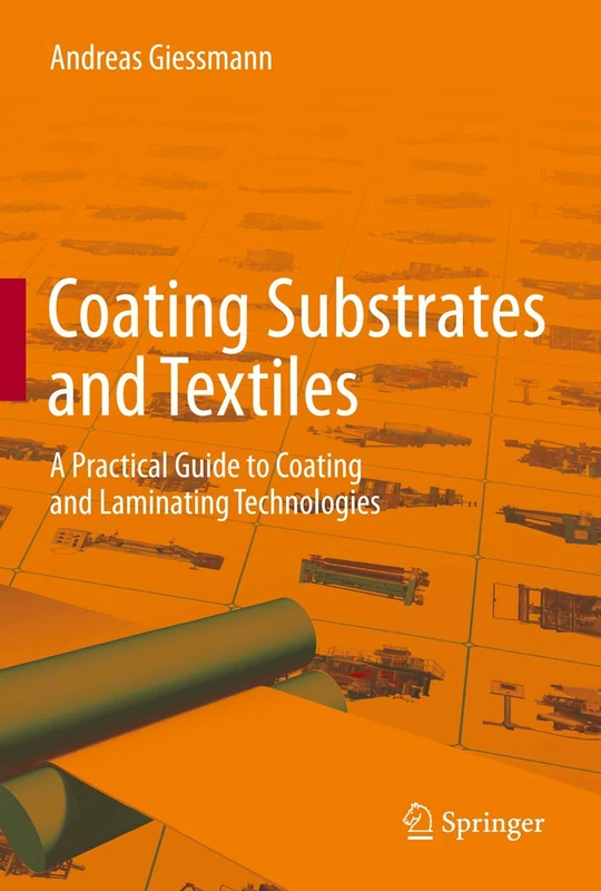 Coating Substrates and Textiles: A Practical Guide to Coating and Laminating Technologies