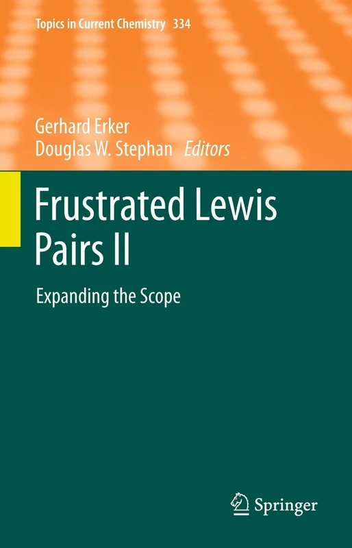 Frustrated Lewis Pairs II: Expanding the Scope: 334 (Topics in Current Chemistry, 334)
