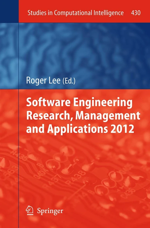 Software Engineering Research, Management and Applications 2012: 430 (Studies in Computational Intelligence, 430)