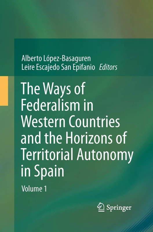 The Ways of Federalism in Western Countries and the Horizons of Territorial Autonomy in Spain: Volume 1