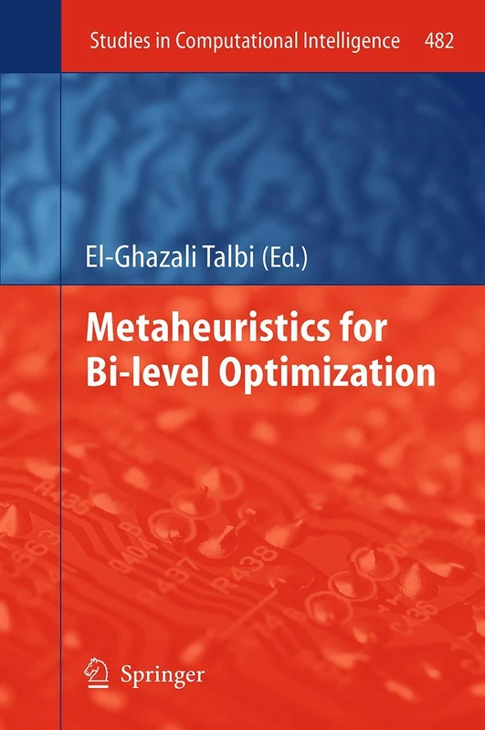Metaheuristics for Bi-level Optimization: 482 (Studies in Computational Intelligence, 482)