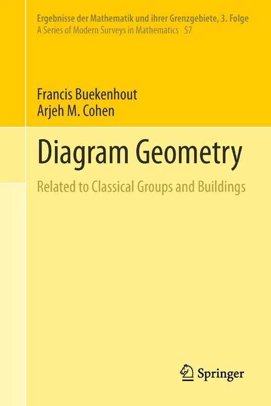 Diagram Geometry: Related to Classical Groups and Buildings: 57 (Ergebnisse der Mathematik und ihrer Grenzgebiete. 3. Folge / A Series of Modern Surveys in Mathematics, 57)