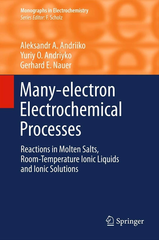 Many-electron Electrochemical Processes: Reactions in Molten Salts, Room-Temperature Ionic Liquids and Ionic Solutions (Monographs in Electrochemistry)