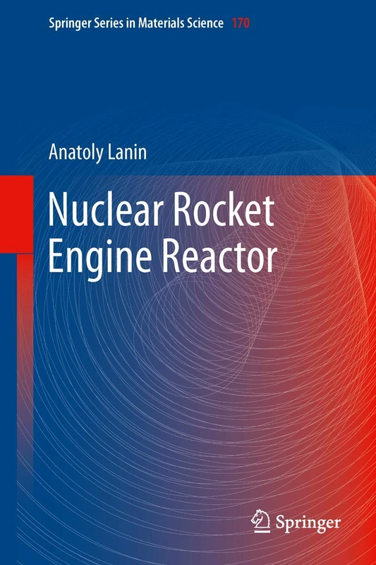 Nuclear Rocket Engine Reactor: 170 (Springer Series in Materials Science, 170) - Image 1