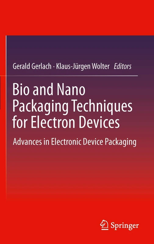Bio and Nano Packaging Techniques for Electron Devices: Advances in Electronic Device Packaging