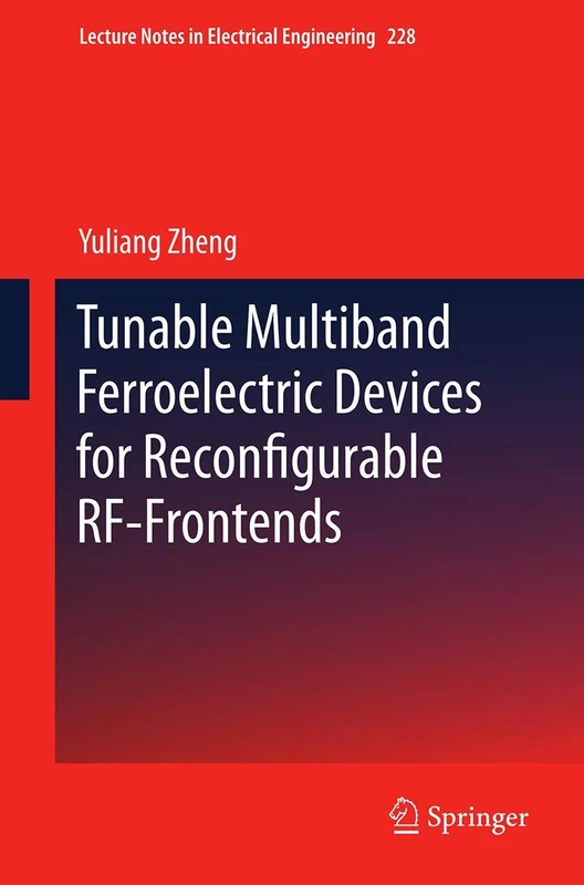 Tunable Multiband Ferroelectric Devices for Reconfigurable RF-Frontends: 228 (Lecture Notes in Electrical Engineering, 228)