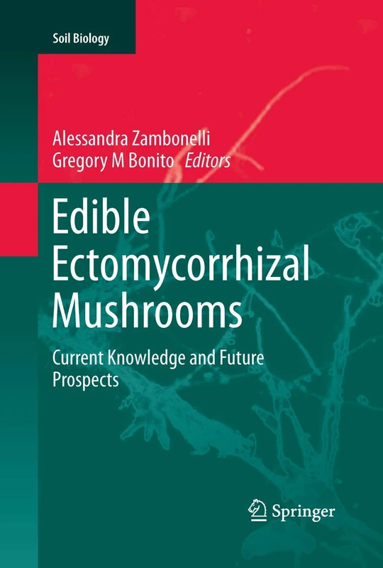 Edible Ectomycorrhizal Mushrooms: Current Knowledge and Future Prospects: 34 (Soil Biology, 34)
