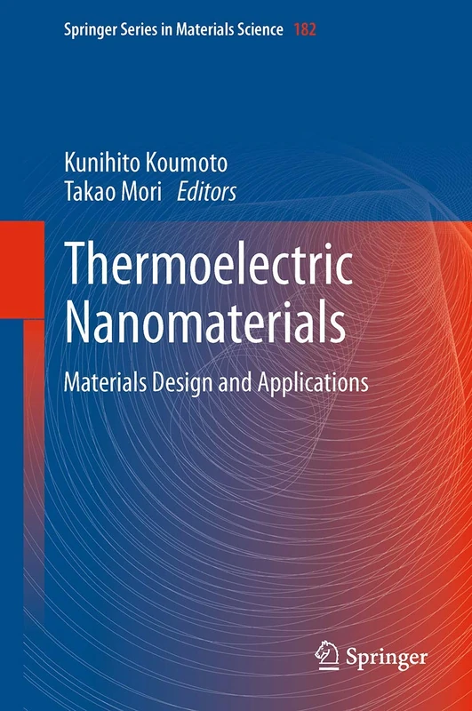 Thermoelectric Nanomaterials: Materials Design and Applications: 182 (Springer Series in Materials Science, 182)