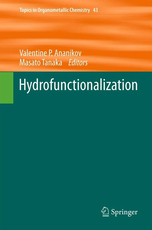 Hydrofunctionalization: 43 (Topics in Organometallic Chemistry, 43)