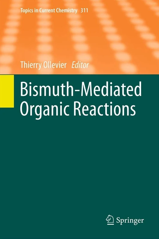 Bismuth-Mediated Organic Reactions: 311 (Topics in Current Chemistry, 311)
