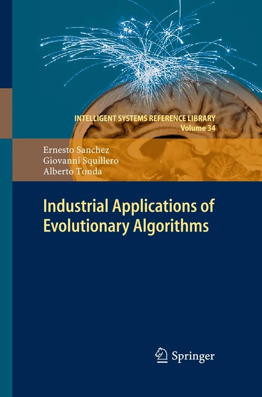 Industrial Applications of Evolutionary Algorithms: 34 (Intelligent Systems Reference Library, 34) - Image 1