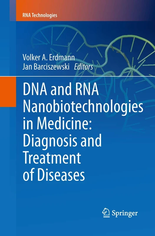 DNA and RNA Nanobiotechnologies in Medicine: Diagnosis and Treatment of Diseases (RNA Technologies)