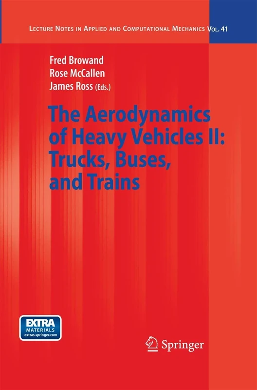 The Aerodynamics of Heavy Vehicles II: Trucks, Buses, and Trains: 41 (Lecture Notes in Applied and Computational Mechanics, 41)