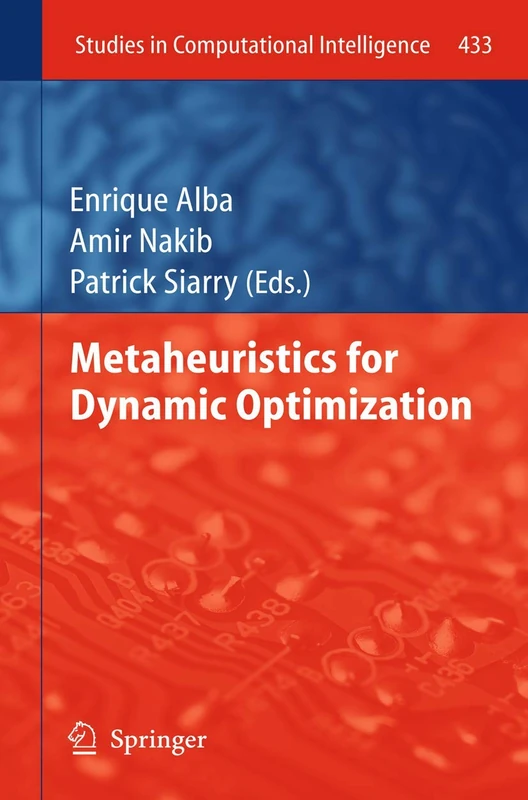 Metaheuristics for Dynamic Optimization: 433 (Studies in Computational Intelligence, 433)