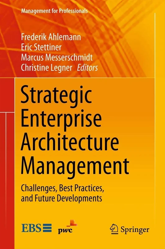 Strategic Enterprise Architecture Management: Challenges, Best Practices, and Future Developments (Management for Professionals)