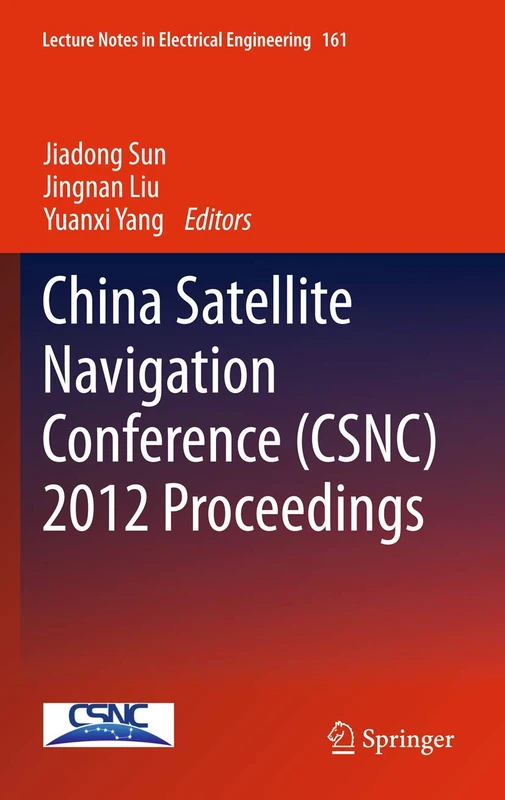 China Satellite Navigation Conference (CSNC) 2012 Proceedings: 161 (Lecture Notes in Electrical Engineering, 161)