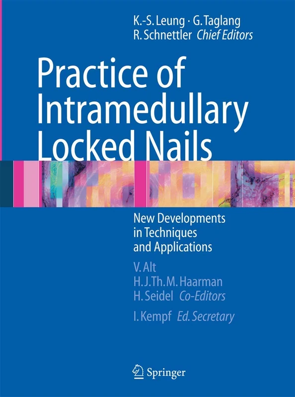 Practice of Intramedullary Locked Nails: New Developments in Techniques and Applications - Image 1