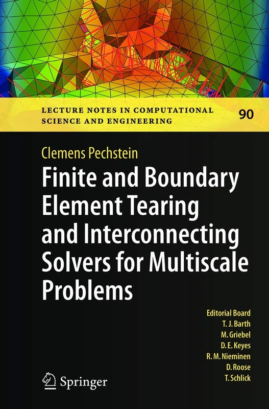 Finite and Boundary Element Tearing and Interconnecting Solvers for Multiscale Problems: 90 (Lecture Notes in Computational Science and Engineering, 90)