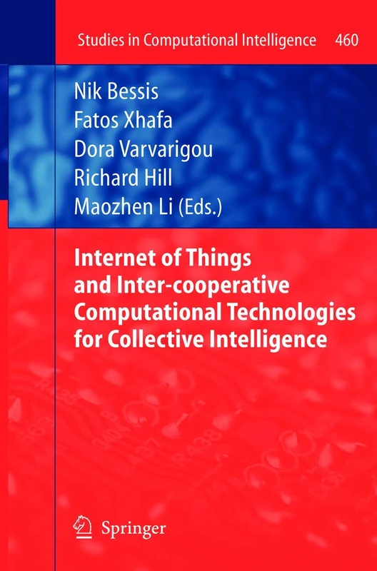 Internet of Things and Inter-cooperative Computational Technologies for Collective Intelligence: 460 (Studies in Computational Intelligence, 460)