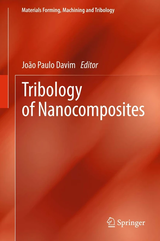 Tribology of Nanocomposites (Materials Forming, Machining and Tribology)