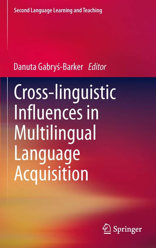 Cross-linguistic Influences in Multilingual Language Acquisition (Second Language Learning and Teaching)