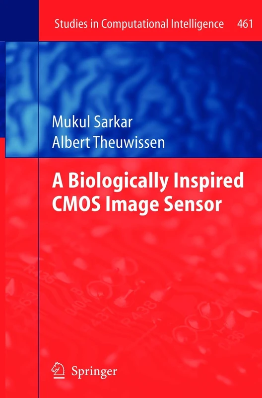 A Biologically Inspired CMOS Image Sensor: 461 (Studies in Computational Intelligence, 461)