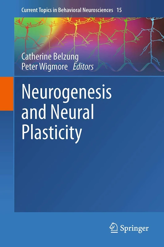 Neurogenesis and Neural Plasticity: 15 (Current Topics in Behavioral Neurosciences, 15)