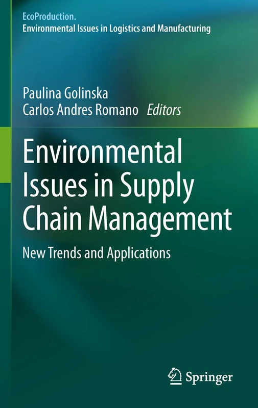 Environmental Issues in Supply Chain Management: New Trends and Applications (EcoProduction)