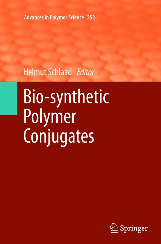 Bio-synthetic Polymer Conjugates: 253 (Advances in Polymer Science, 253)