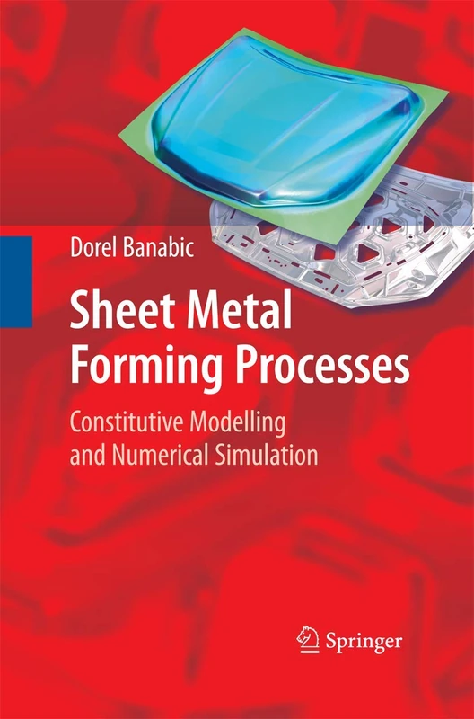 Sheet Metal Forming Processes: Constitutive Modelling and Numerical Simulation