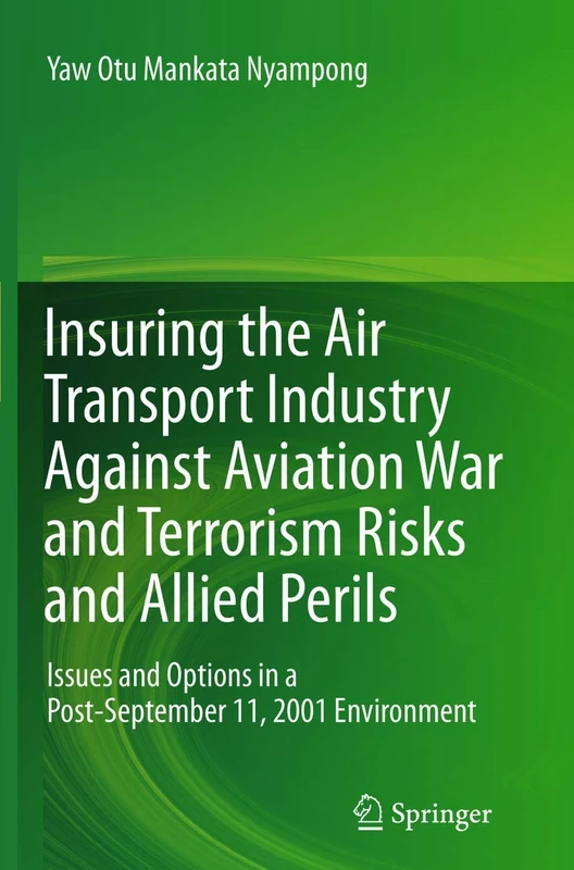 Insuring the Air Transport Industry Against Aviation War and Terrorism Risks and Allied Perils: Issues and Options in a Post-September 11, 2001 Environment