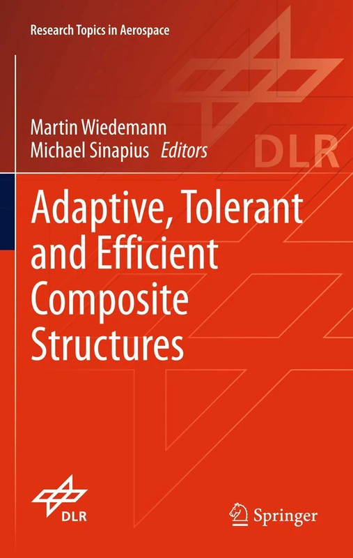 Adaptive, tolerant and efficient composite structures (Research Topics in Aerospace)