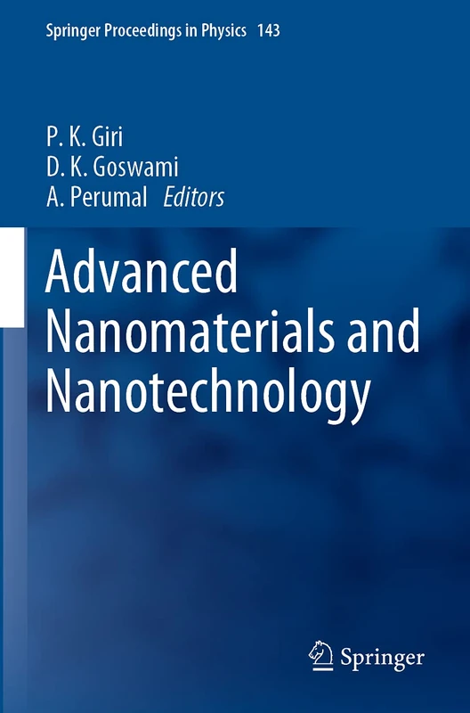 Advanced Nanomaterials and Nanotechnology: Proceedings of the 2nd International Conference on Advanced Nanomaterials and Nanotechnology, Dec 8-10, ... 143 (Springer Proceedings in Physics, 143)