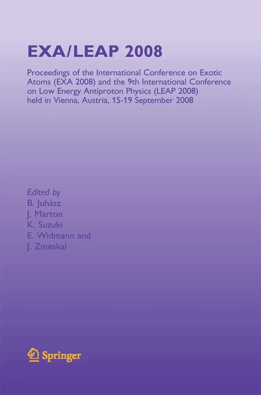 EXA/LEAP 2008: Proceedings of the International Conference on Exotic Atoms and Related Topics and International Conference on Low Energy Antiproton ... in Vienna, Austria, September 15-19, 2008